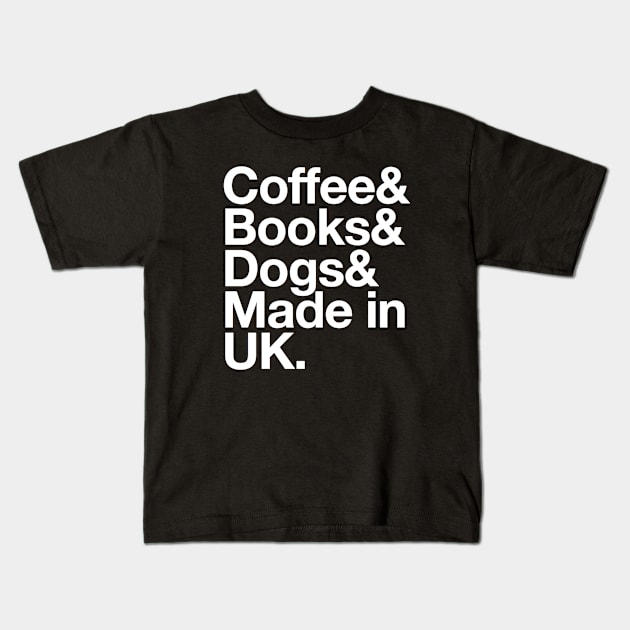 UK Born Gift Coffee Books Dogs & Made in UK Kids T-Shirt by Inspire Enclave